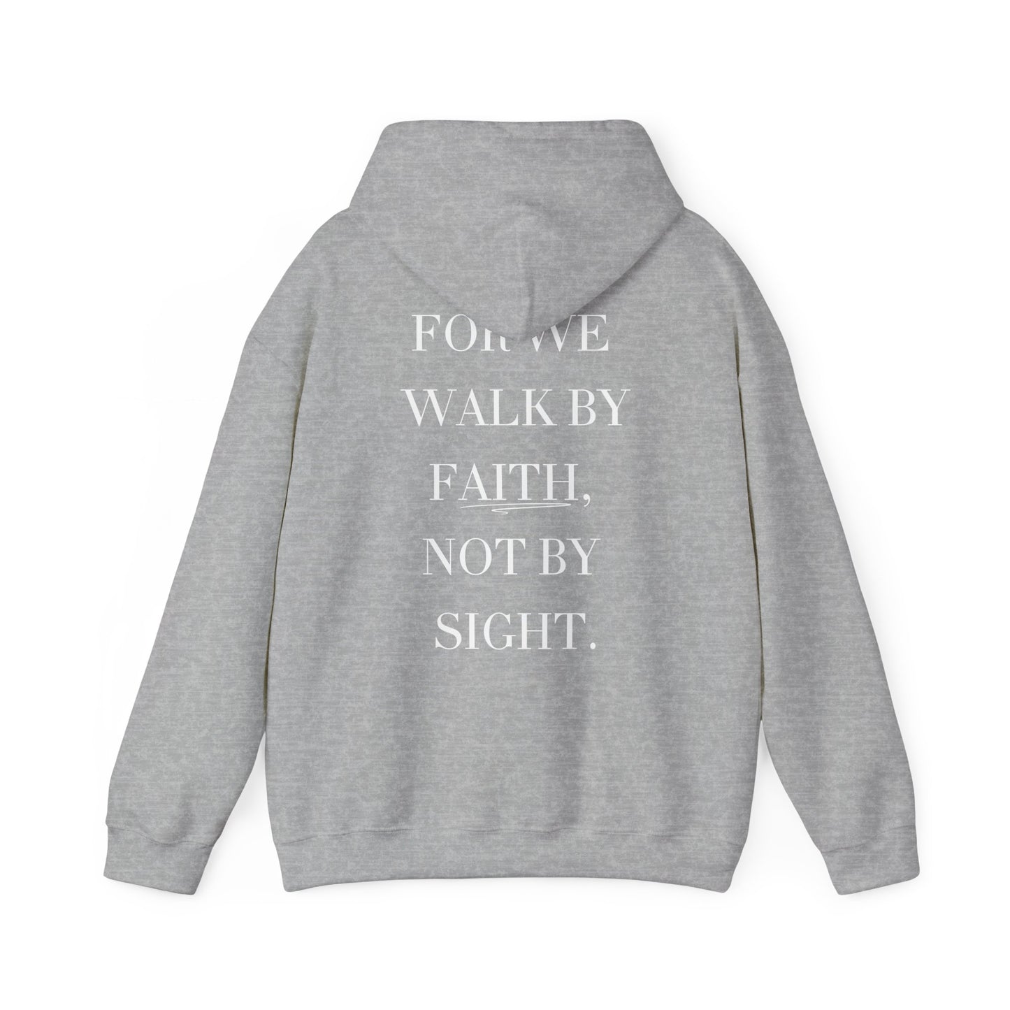 Walk by Faith Hooded Sweatshirt — 2 Corinthians 5:7