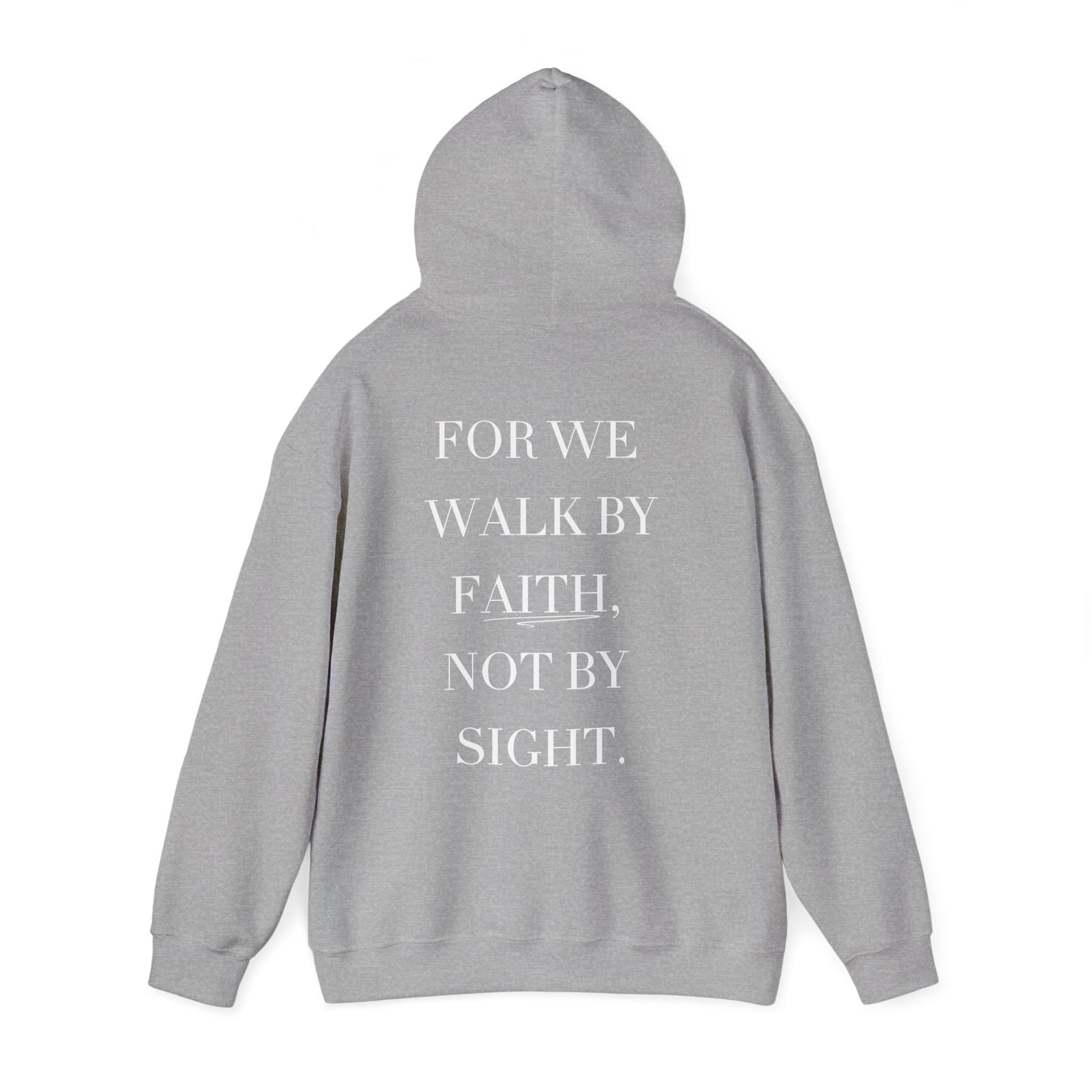 Gray hoodie with text 'FOR WE WALK BY FAITH, NOT BY SIGHT.' on the back against a white background